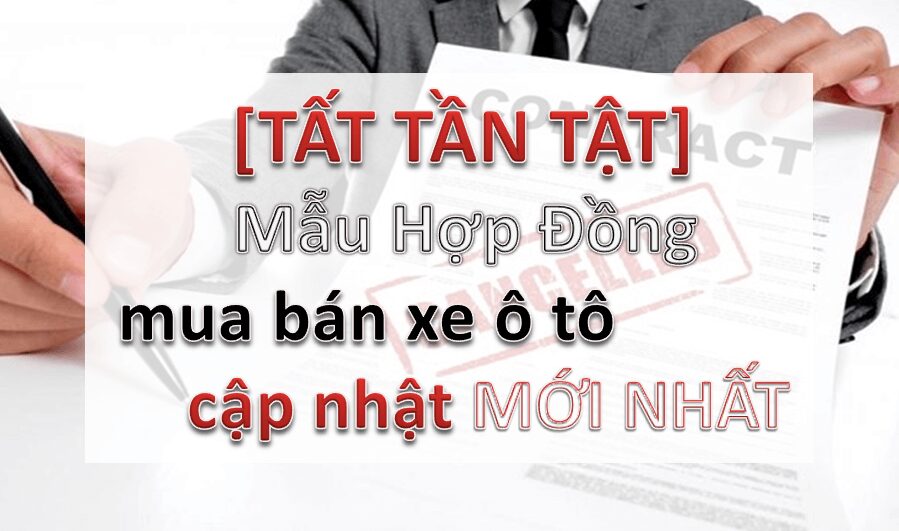 Mẫu hợp đồng mua bán xe ô tô mới nhất - DOWLOAD MẪU HAY DÙNG