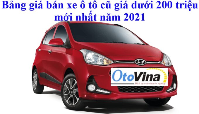 Bảng giá bán xe ô tô cũ giá dưới 200 triệu Bảng giá bán xe ô tô cũ giá dưới 200 triệu mới nhất năm 2022