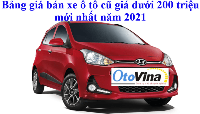 Bảng giá bán xe ô tô cũ giá dưới 200 triệu mới nhất năm 2022